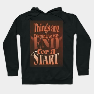 Things are Coming to an End for a Start Hoodie